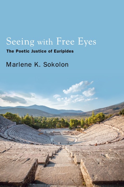 Seeing with Free Eyes: The Poetic Justice of Euripides