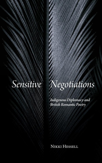 Sensitive Negotiations: Indigenous Diplomacy and British Romantic Poetry