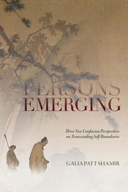 Persons Emerging: Three Neo-Confucian Perspectives on Transcending Self-Boundaries
