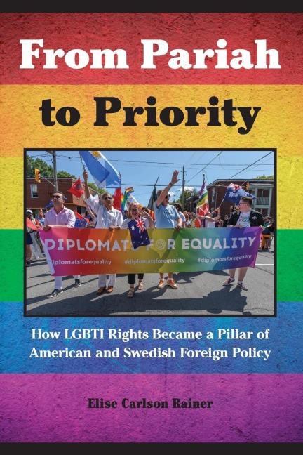 From Pariah to Priority: How LGBTI Rights Became a Pillar of American and Swedish Foreign Policy
