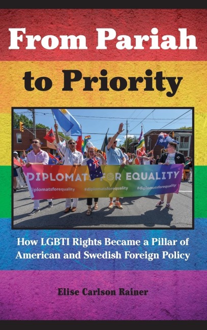 From Pariah to Priority: How LGBTI Rights Became a Pillar of American and Swedish Foreign Policy