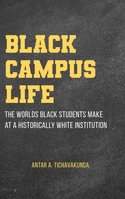 Black Campus Life: The Worlds Black Students Make at a Historically White Institution