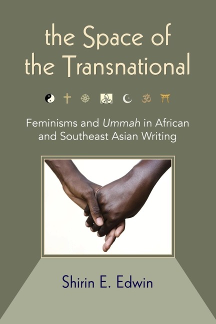 The Space of the Transnational: Feminisms and Ummah in African and Southeast Asian Writing