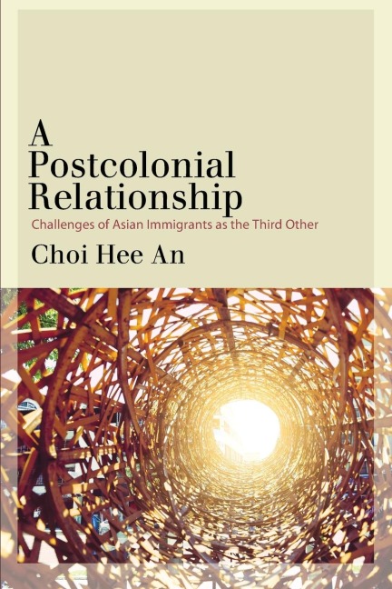 A Postcolonial Relationship: Challenges of Asian Immigrants as the Third Other