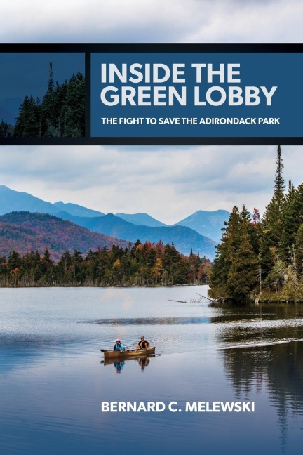 Inside the Green Lobby: The Fight to Save the Adirondack Park