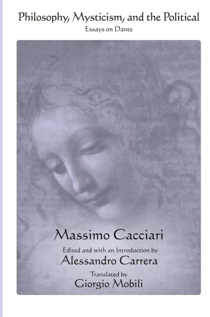 Philosophy, Mysticism, and the Political: Essays on Dante
