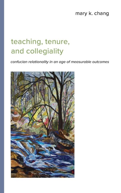 Teaching, Tenure, and Collegiality: Confucian Relationality in an Age of Measurable Outcomes