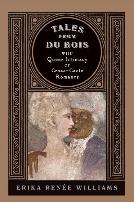 Tales from Du Bois: The Queer Intimacy of Cross-Caste Romance