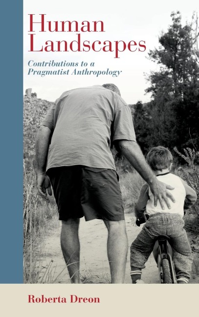 Human Landscapes: Contributions to a Pragmatist Anthropology