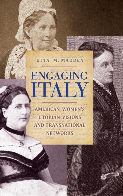 Engaging Italy: American Womens Utopian Visions and Transnational Networks