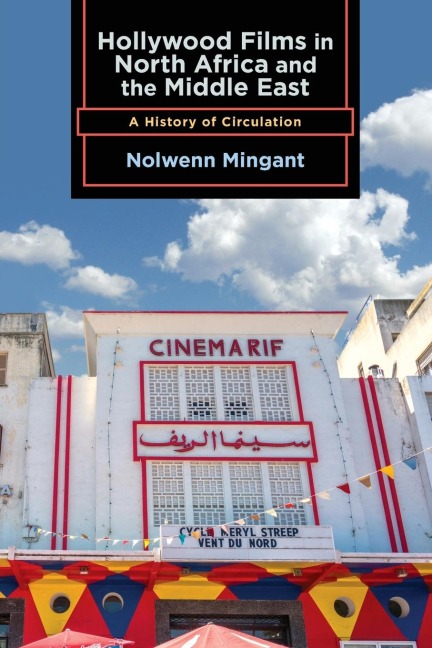 Hollywood Films in North Africa and the Middle East: A History of Circulation