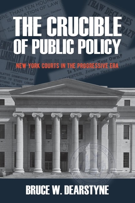 The Crucible of Public Policy: New York Courts in the Progressive Era