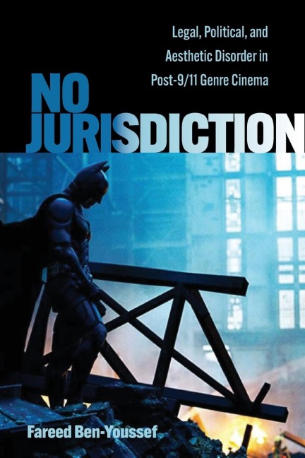 No Jurisdiction: Legal, Political, and Aesthetic Disorder in Post-9/11 Genre Cinema