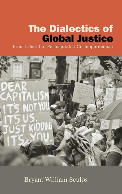 The Dialectics of Global Justice: From Liberal to Postcapitalist Cosmopolitanism