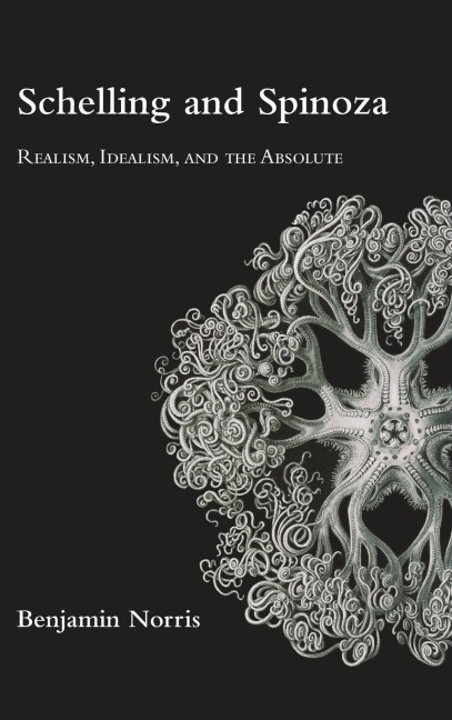 Schelling and Spinoza: Realism, Idealism, and the Absolute