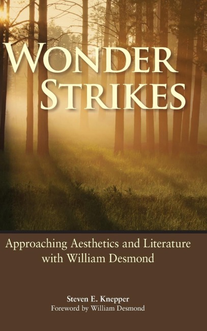 Wonder Strikes: Approaching Aesthetics and Literature with William Desmond
