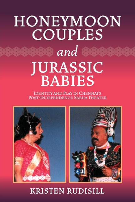 Honeymoon Couples and Jurassic Babies: Identity and Play in Chennais Post-Independence Sabha Theater