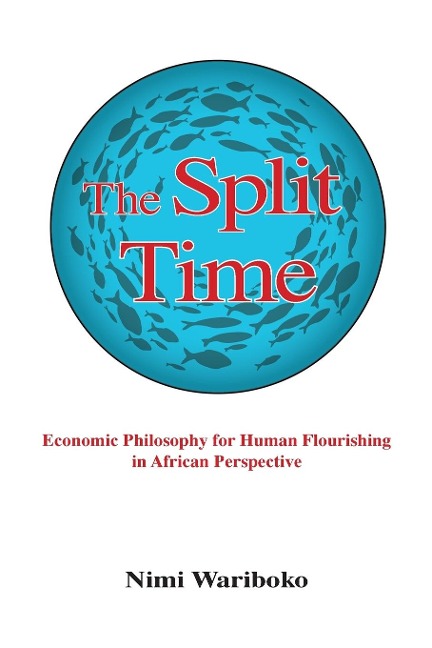 The Split Time: Economic Philosophy for Human Flourishing in African Perspective