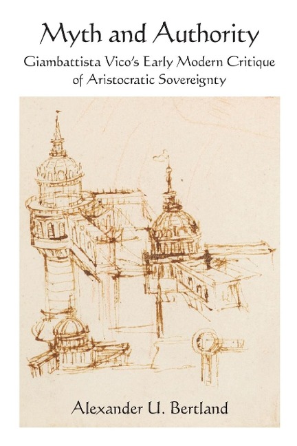 Myth and Authority: Giambattista Vicos Early Modern Critique of Aristocratic Sovereignty