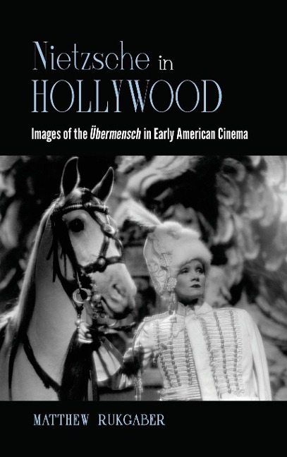 Nietzsche in Hollywood: Images of the Übermensch in Early American Cinema