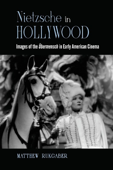 Nietzsche in Hollywood: Images of the Übermensch in Early American Cinema