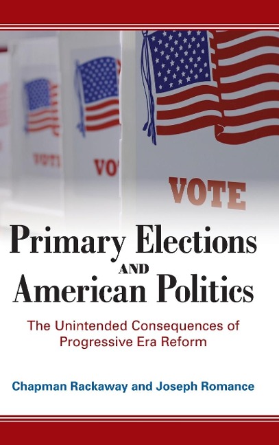Primary Elections and American Politics: The Unintended Consequences of Progressive Era Reform