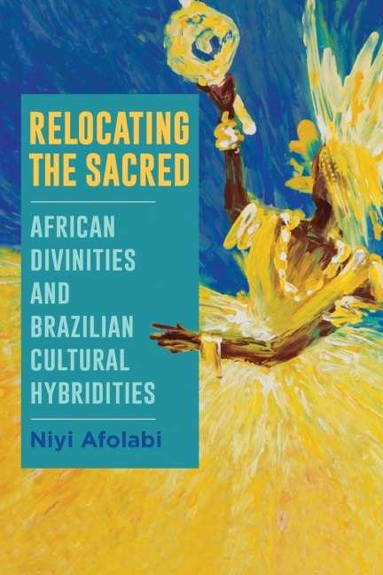 Relocating the Sacred: African Divinities and Brazilian Cultural Hybridities