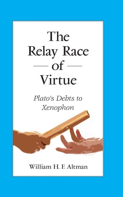 The Relay Race of Virtue: Platos Debts to Xenophon