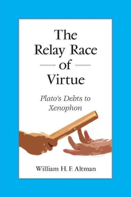 The Relay Race of Virtue: Platos Debts to Xenophon