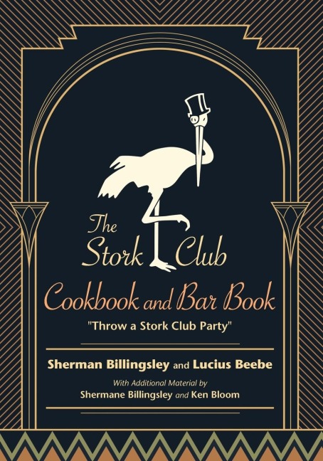 The Stork Club Cookbook and Bar Book: Throw A Stork Club Party