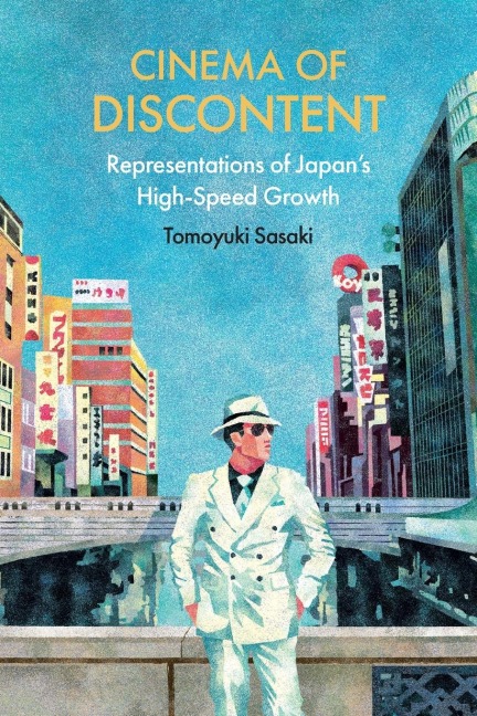 Cinema of Discontent: Representations of Japans High-Speed Growth
