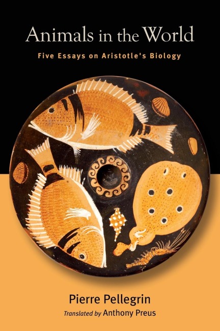 Animals in the World: Five Essays on Aristotles Biology