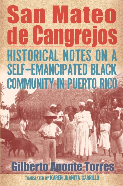 San Mateo de Cangrejos: Historical Notes on a Self-Emancipated Black Community in Puerto Rico