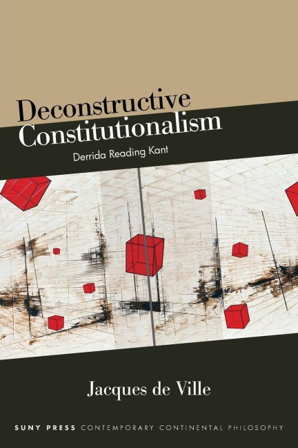 Deconstructive Constitutionalism: Derrida Reading Kant