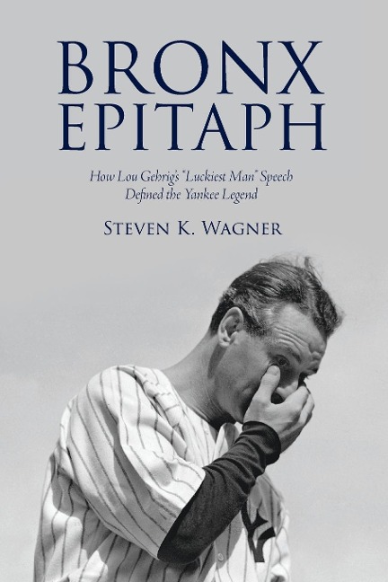 Bronx Epitaph: How Lou Gehrigs Luckiest Man Speech Defined the Yankee Legend