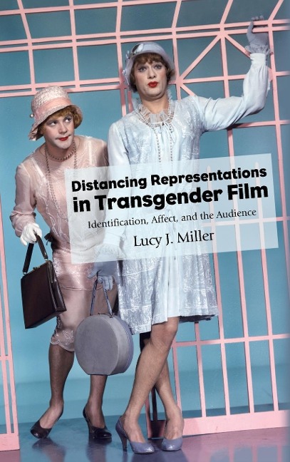 Distancing Representations in Transgender Film: Identification, Affect, and the Audience