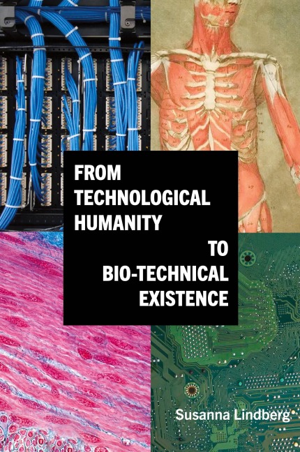 From Technological Humanity to Bio-technical Existence