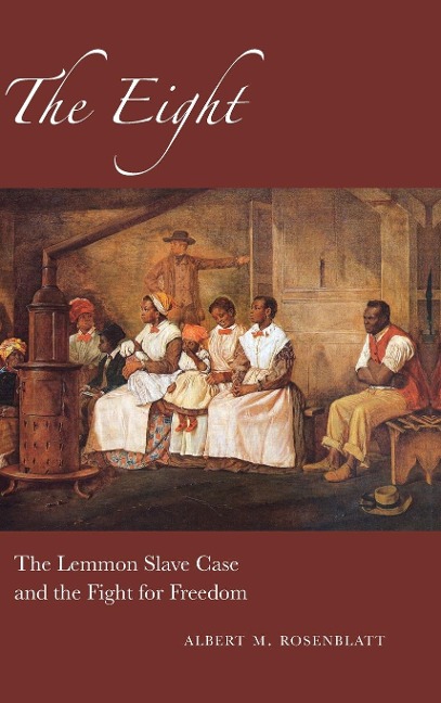 The Eight: The Lemmon Slave Case and the Fight for Freedom