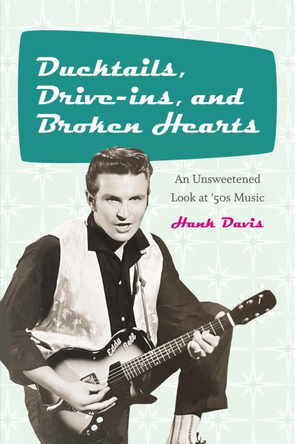 Ducktails, Drive-ins, and Broken Hearts: An Unsweetened Look at 50s Music