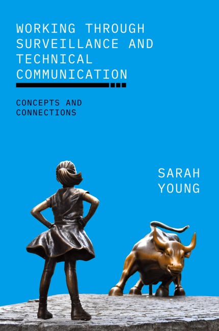 Working through Surveillance and Technical Communication: Concepts and Connections