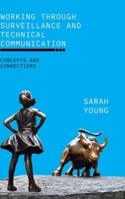 Working through Surveillance and Technical Communication: Concepts and Connections