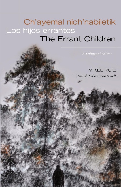 Chayemal nichnabiletik / Los hijos errantes / The Errant Children