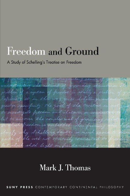 Freedom and Ground: A Study of Schellings Treatise on Freedom