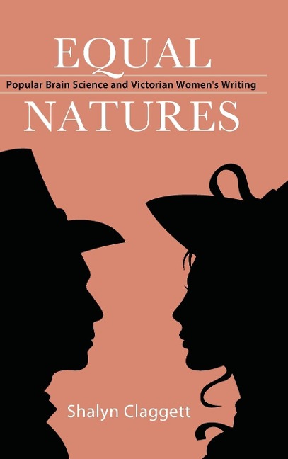 Equal Natures: Popular Brain Science and Victorian Womens Writing