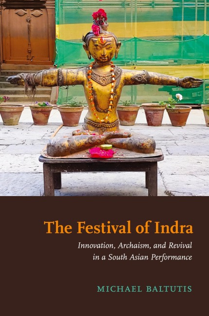 The Festival of Indra: Innovation, Archaism, and Revival in a South Asian Performance