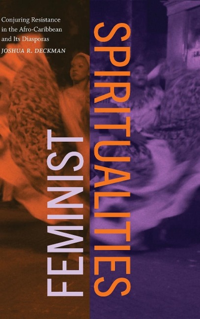 Feminist Spiritualities: Conjuring Resistance in the Afro-Caribbean and Its Diasporas