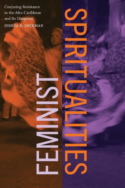 Feminist Spiritualities: Conjuring Resistance in the Afro-Caribbean and Its Diasporas