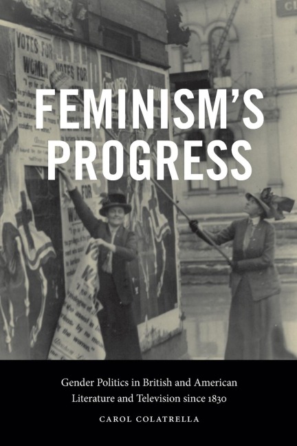 Feminisms Progress: Gender Politics in British and American Literature and Television since 1830