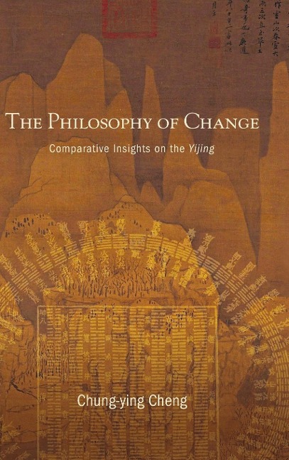 The Philosophy of Change: Comparative Insights on the Yijing