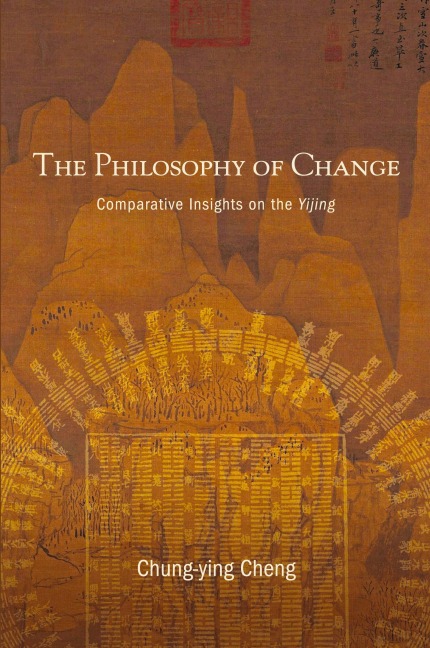 The Philosophy of Change: Comparative Insights on the Yijing